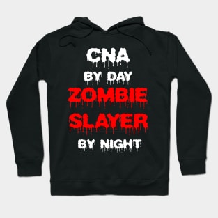 Funny Spooky Halloween Party Trendy Gift - CNA By Day Zombie Slayer By Night Hoodie